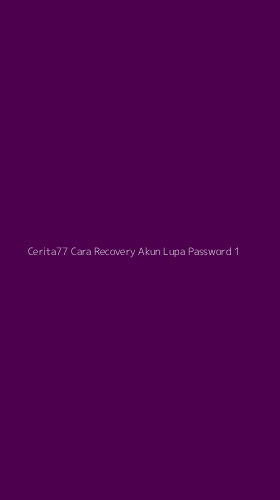 Tampilan Antarmuka Aplikasi Cerita77 Cara Recovery Akun Lupa Password - 1