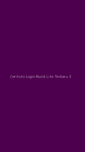 Tampilan Antarmuka Aplikasi Ceritoto Login Musik Lite Terbaru - 3