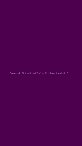 Tampilan Antarmuka Aplikasi Cermat 4d Slot Aplikasi Daftar Slot Resmi Android - 2