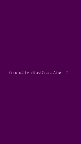 Tampilan Antarmuka Aplikasi Cerutu4d Aplikasi Cuaca Akurat - 2