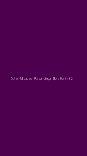Tampilan Antarmuka Aplikasi Cetar 4d Jadwal Pertandingan Bola Hari Ini - 2