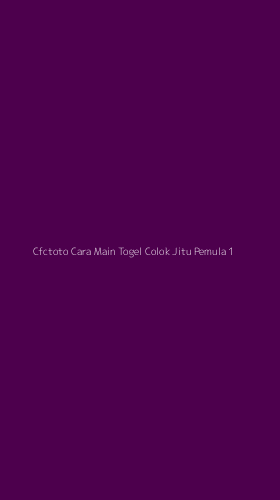 Tampilan Antarmuka Aplikasi Cfctoto Cara Main Togel Colok Jitu Pemula - 1