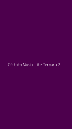 Tampilan Antarmuka Aplikasi Cfctoto Musik Lite Terbaru - 2