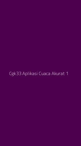Tampilan Antarmuka Aplikasi Cgk33 Aplikasi Cuaca Akurat - 1