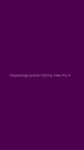 Tampilan Antarmuka Aplikasi Championqq Aplikasi Editing Video Pro - 4
