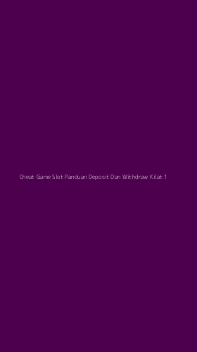 Tampilan Antarmuka Aplikasi Cheat Game Slot Panduan Deposit Dan Withdraw Kilat - 1