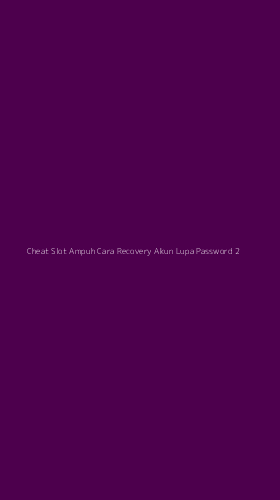Tampilan Antarmuka Aplikasi Cheat Slot Ampuh Cara Recovery Akun Lupa Password - 2