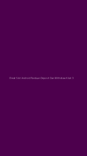 Tampilan Antarmuka Aplikasi Cheat Slot Android Panduan Deposit Dan Withdraw Kilat - 3