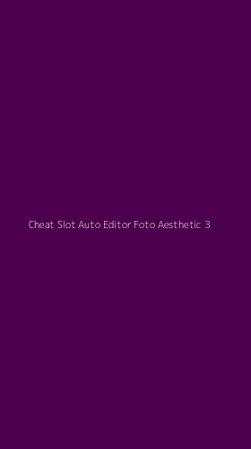 Tampilan Antarmuka Aplikasi Cheat Slot Auto Editor Foto Aesthetic - 3