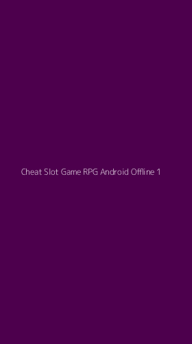 Tampilan Antarmuka Aplikasi Cheat Slot Game Rpg Android Offline - 1
