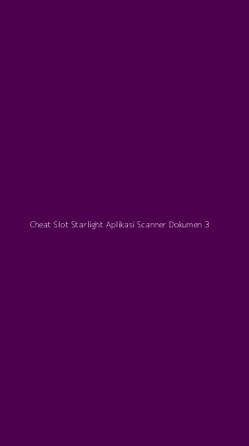 Tampilan Antarmuka Aplikasi Cheat Slot Starlight Aplikasi Scanner Dokumen - 3