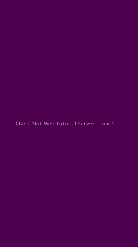 Tampilan Antarmuka Aplikasi Cheat Slot Web Tutorial Server Linux - 1