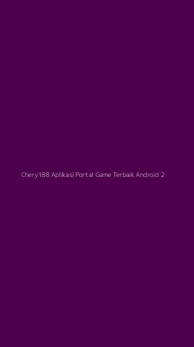 Tampilan Antarmuka Aplikasi Chery188 Aplikasi Portal Game Terbaik Android - 2