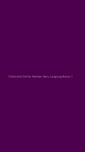 Tampilan Antarmuka Aplikasi Chikenslot Daftar Member Baru Langsung Bonus - 1