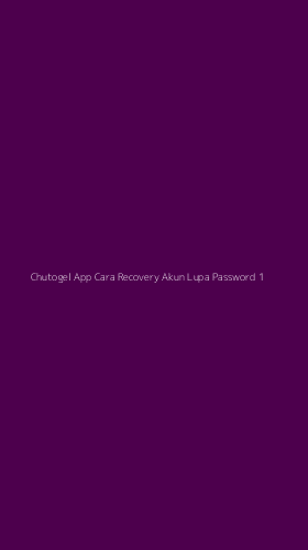 Tampilan Antarmuka Aplikasi Chutogel App Cara Recovery Akun Lupa Password - 1