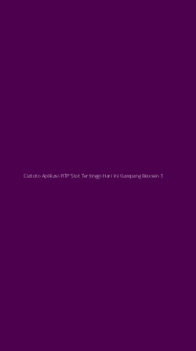 Tampilan Antarmuka Aplikasi Ciatoto Aplikasi Rtp Slot Tertinggi Hari Ini Gampang Maxwin - 1