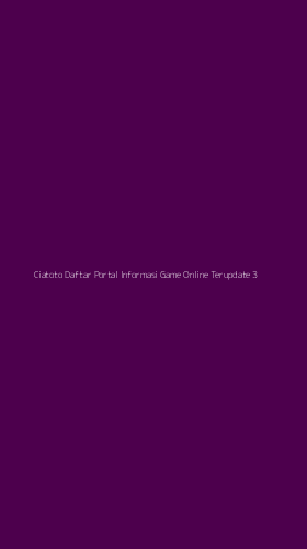 Tampilan Antarmuka Aplikasi Ciatoto Daftar Portal Informasi Game Online Terupdate - 3