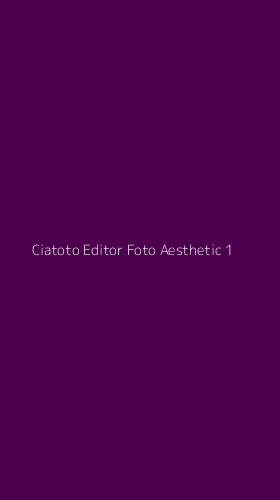Tampilan Antarmuka Aplikasi Ciatoto Editor Foto Aesthetic - 1