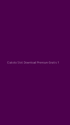Tampilan Antarmuka Aplikasi Ciatoto Slot Download Premium Gratis - 1