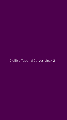 Tampilan Antarmuka Aplikasi Cicijitu Tutorial Server Linux - 2