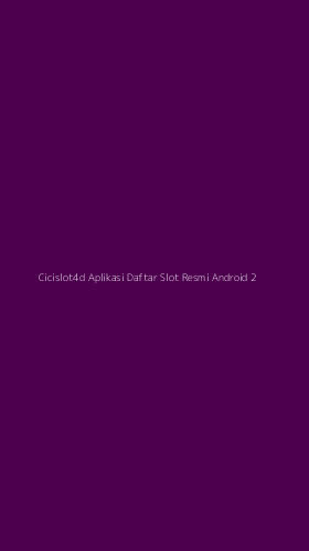 Tampilan Antarmuka Aplikasi Cicislot4d Aplikasi Daftar Slot Resmi Android - 2