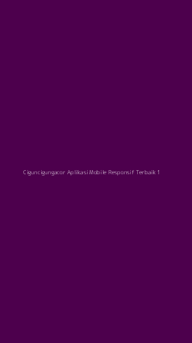 Tampilan Antarmuka Aplikasi Ciguncigungacor Aplikasi Mobile Responsif Terbaik - 1