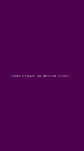 Tampilan Antarmuka Aplikasi Cikaslot Kumpulan Link Alternatif Terbaru - 1