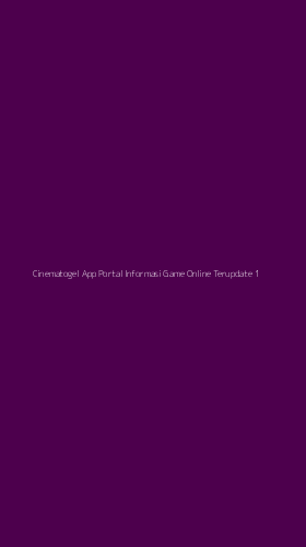 Tampilan Antarmuka Aplikasi Cinematogel App Portal Informasi Game Online Terupdate - 1
