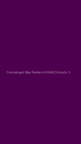 Tampilan Antarmuka Aplikasi Cinematogel Wap Pembersih Ram Otomatis - 3