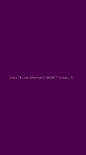 Tampilan Antarmuka Aplikasi Cinta 78 Link Alternatif Sbobet Terbaru - 3