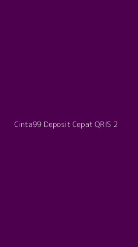 Tampilan Antarmuka Aplikasi Cinta99 Deposit Cepat Qris - 2