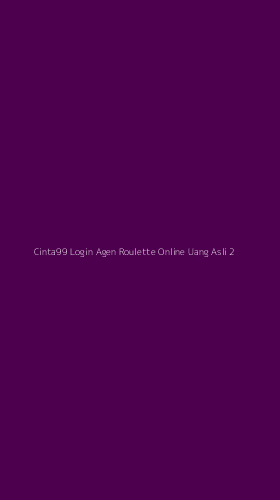 Tampilan Antarmuka Aplikasi Cinta99 Login Agen Roulette Online Uang Asli - 2