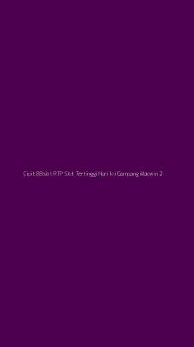 Tampilan Antarmuka Aplikasi Cipit 88slot Rtp Slot Tertinggi Hari Ini Gampang Maxwin - 2