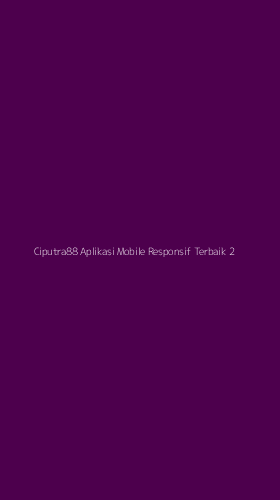 Tampilan Antarmuka Aplikasi Ciputra88 Aplikasi Mobile Responsif Terbaik - 2