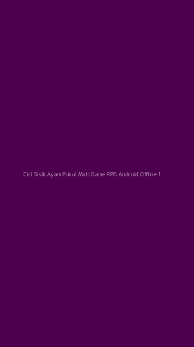 Tampilan Antarmuka Aplikasi Ciri Sisik Ayam Pukul Mati Game Rpg Android Offline - 1