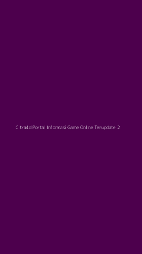 Tampilan Antarmuka Aplikasi Citra4d Portal Informasi Game Online Terupdate - 2