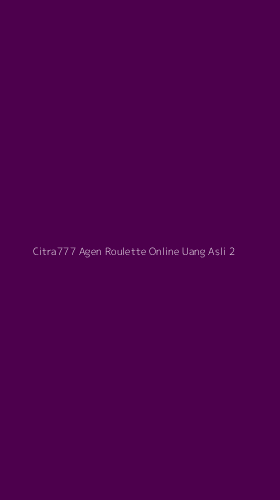 Tampilan Antarmuka Aplikasi Citra777 Agen Roulette Online Uang Asli - 2