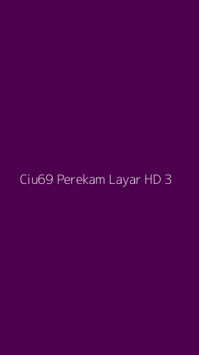 Tampilan Antarmuka Aplikasi Ciu69 Perekam Layar Hd - 3