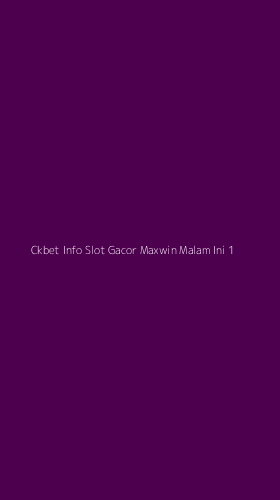Tampilan Antarmuka Aplikasi Ckbet Info Slot Gacor Maxwin Malam Ini - 1