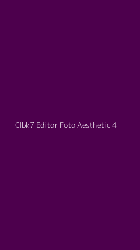 Tampilan Antarmuka Aplikasi Clbk7 Editor Foto Aesthetic - 4