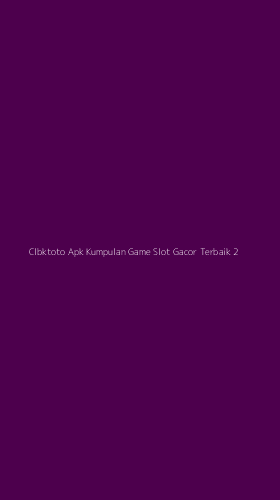 Tampilan Antarmuka Aplikasi Clbktoto Apk Kumpulan Game Slot Gacor Terbaik - 2