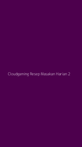 Tampilan Antarmuka Aplikasi Cloudgaming Resep Masakan Harian - 2