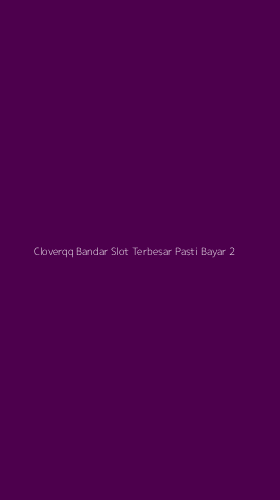 Tampilan Antarmuka Aplikasi Cloverqq Bandar Slot Terbesar Pasti Bayar - 2