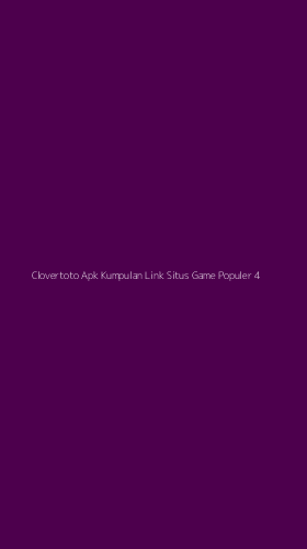 Tampilan Antarmuka Aplikasi Clovertoto Apk Kumpulan Link Situs Game Populer - 4