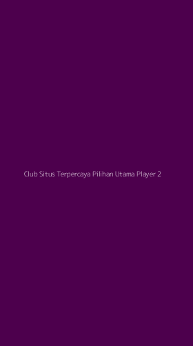 Tampilan Antarmuka Aplikasi Club Situs Terpercaya Pilihan Utama Player - 2
