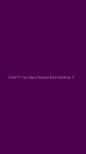 Tampilan Antarmuka Aplikasi Cmd777 Cara Baca Pasaran Bola Handicap - 3