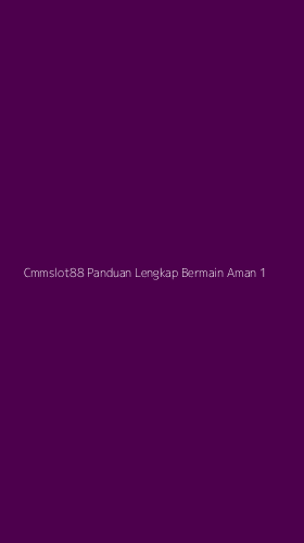 Tampilan Antarmuka Aplikasi Cmmslot88 Panduan Lengkap Bermain Aman - 1