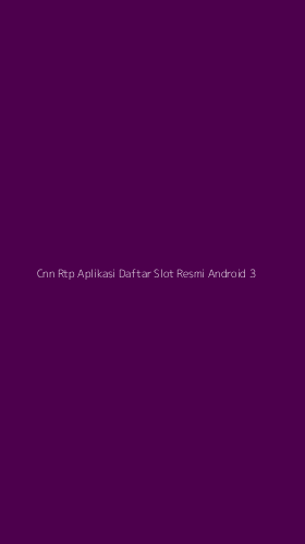 Tampilan Antarmuka Aplikasi Cnn Rtp Aplikasi Daftar Slot Resmi Android - 3
