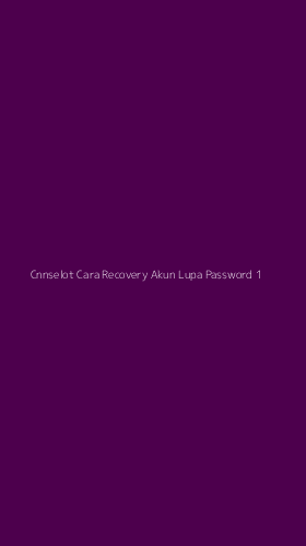 Tampilan Antarmuka Aplikasi Cnnselot Cara Recovery Akun Lupa Password - 1