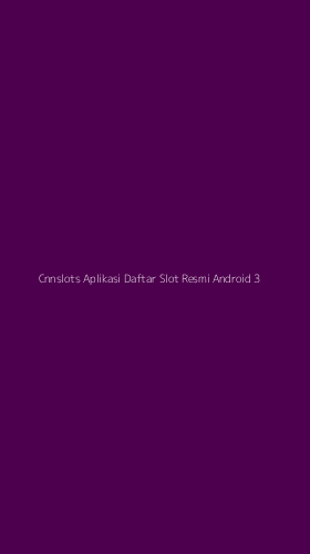 Tampilan Antarmuka Aplikasi Cnnslots Aplikasi Daftar Slot Resmi Android - 3